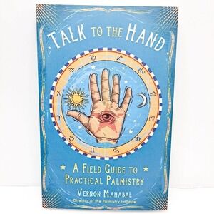 Talk to the Hand Palmistry Guide - Practical Palm Reading Field Guide